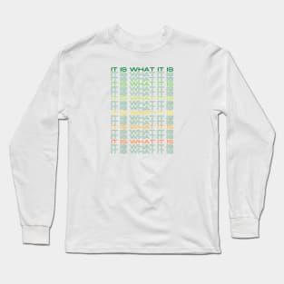 It is what it IS MultiColored green and yellow Long Sleeve T-Shirt